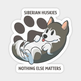 Siberian huskies, nothing else matters Magnet