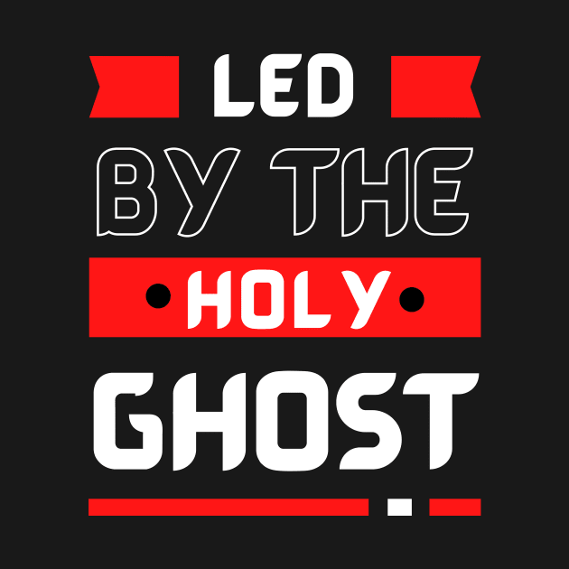 Led By The Holy Ghost | Christian Typography by All Things Gospel