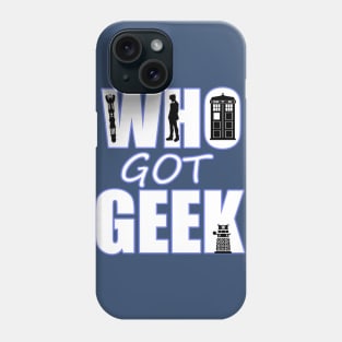 Who Got Geek Phone Case