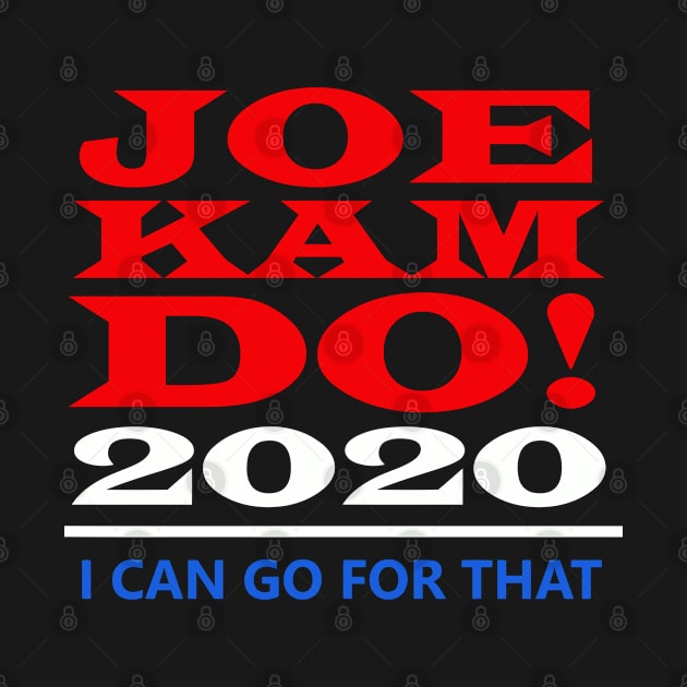 Joe Kam Do 2020 - I Can Go For That by johnoconnorart