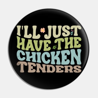 Flavor Fusion Chicken I'll Just Have The Chicken Tenders Snack Lovers Pin