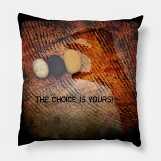 The choice is yours! Pillow