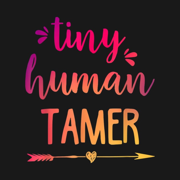 Tiny Human Tamer Shirt  Teacher or Mom Gift by JensAllison