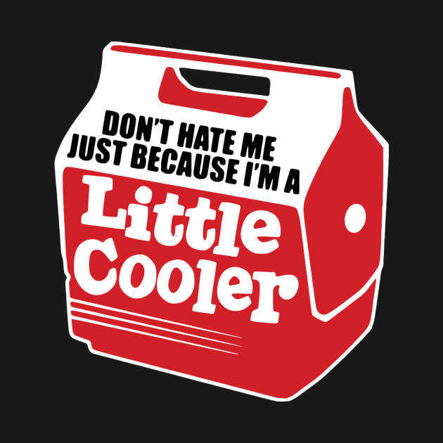 don't hate me just because i'm a little cooler by vundap