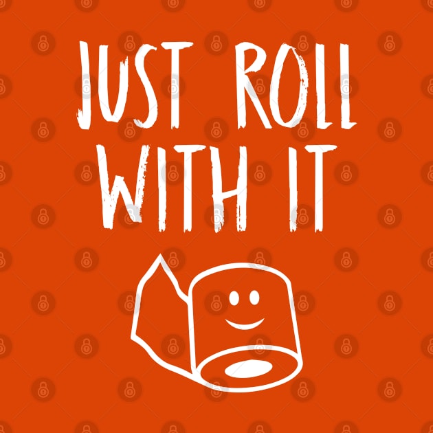 JUST ROLL WITH IT by SPARTEES®