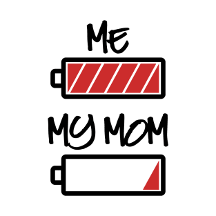 Me and my Mom - Battery full, Battery empty T-Shirt