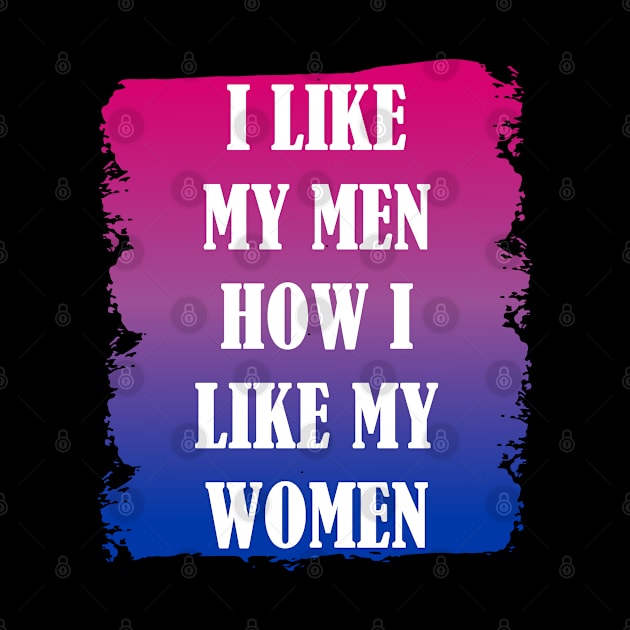 I Like My Men How I Like My Women | Bisexual Pride by jverdi28