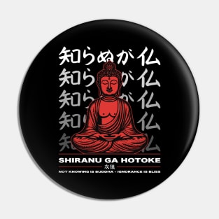 Japanese proverbs - Not knowing is buddha Pin