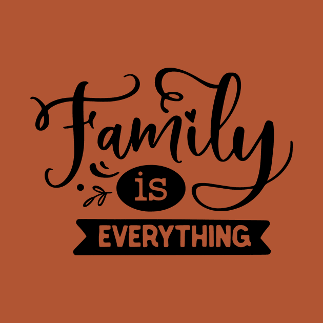 Family is Everything by Sanu Designs