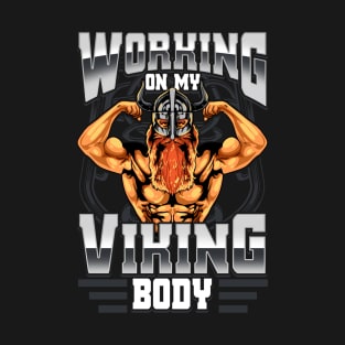 Working On My Viking Body T-Shirt