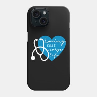 Loving That Nurse Life Phone Case