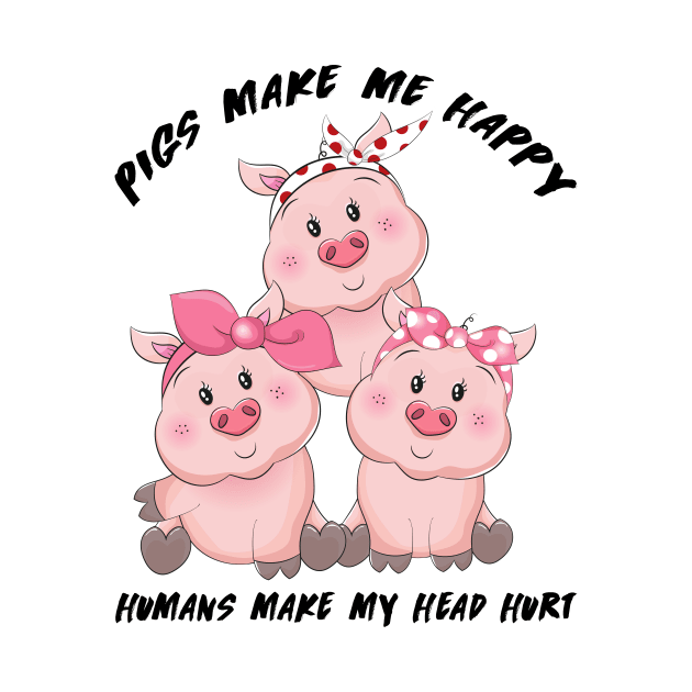 Pigs Make Me Happy Humans by zellaarts