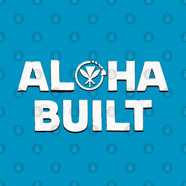 ALOHA BUILT by Mekel Kasanova