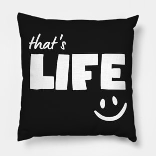 That's Life Pillow