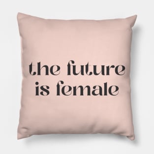 The future is female Pillow