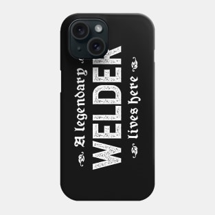 A Legendary Welder Lives Here Phone Case