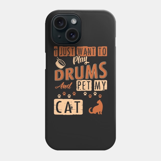 I Just Want To Play Drums And Pet My Cat Phone Case by FogHaland86