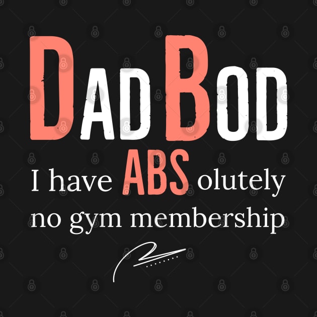 Dad Bod I Have Abs Olutely No Gym Membership by DB Teez and More