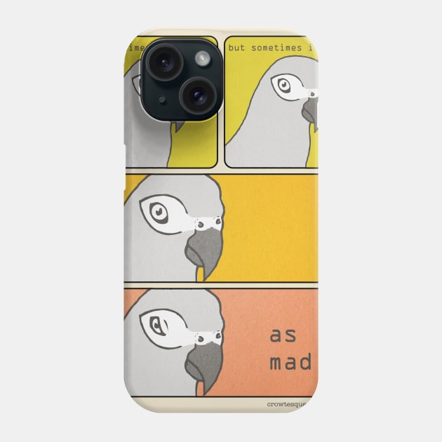 Sometimes I'm Mad... Phone Case by Crowtesque