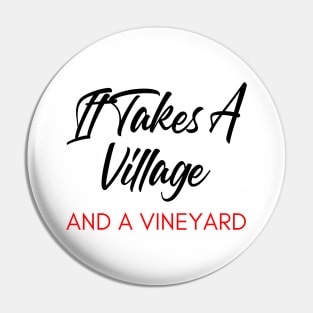 It Takes A Village And A Vineyard. Funny Wine Lover Quote. Black and Red Pin