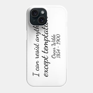 I can resist anything except temptation. - Black - Oscar Wilde - 1854–1900 - Inspirational Historical Quote Phone Case