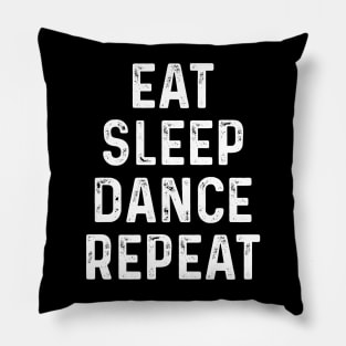 Eat Sleep Dance Repeat Dancing Boys Girls Funny Dancer Gifts Pillow