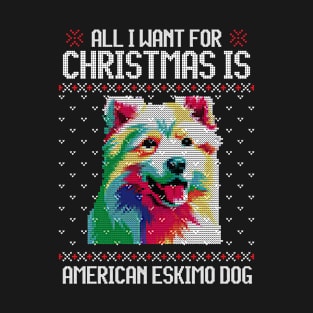 All I Want for Christmas is American Eskimo - Christmas Gift for Dog Lover T-Shirt