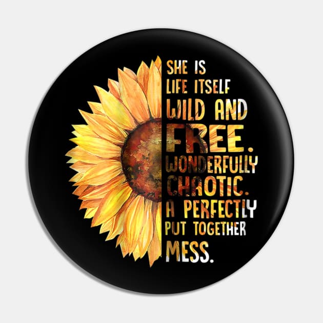 She Is Life Itself Wild And Free Sunflower Pin by Barnard