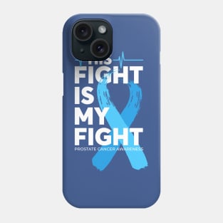 His Fight Is My Fight Prostate Cancer Awareness Phone Case