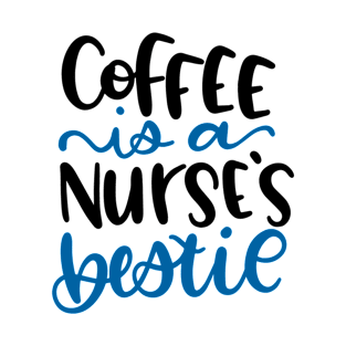 Coffee Is A Nurse's Bestie T-Shirt