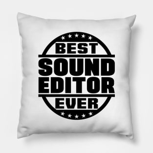 Best Sound Editor Ever Pillow