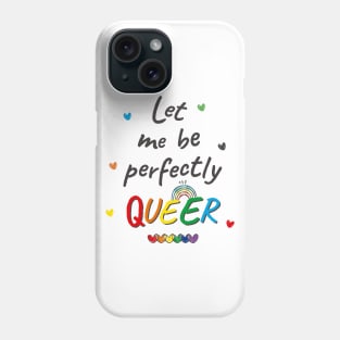 Let me be Perfectly Queer Phone Case