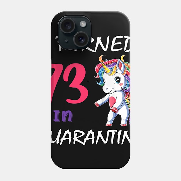 I Turned 73 in quarantine Cute Unicorn Phone Case by Superdadlove