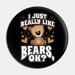 I Just Really Like Bears OK Pin