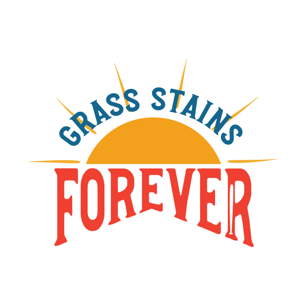 Funny Baseball Humor Grass Stains Forever by whyitsme