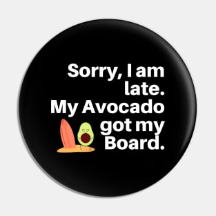 Sorry, I am Late. My Avocado Got My Board Pin