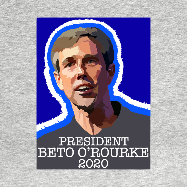 Disover PRESIDENT BETO O'ROURKE 2020 - Beto Orourke - T-Shirt