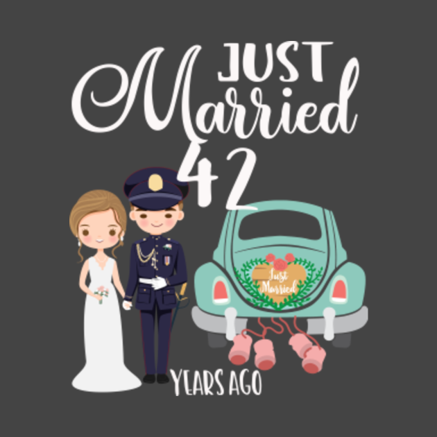 42nd Anniversary Just Married 42 Years Ago 42nd