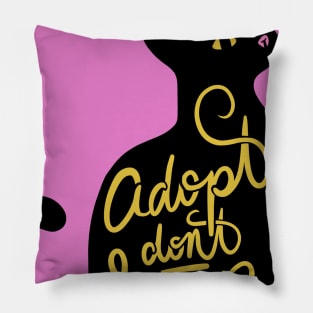 Adopt don't shop Pillow