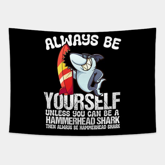 Always Be Yourself Unless You Can Be A Shark Tapestry by AssoDesign