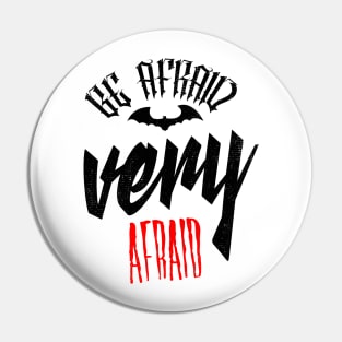 be afraid very afraid generic design Pin