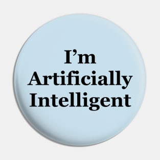 I’m artificially intelligent Pin