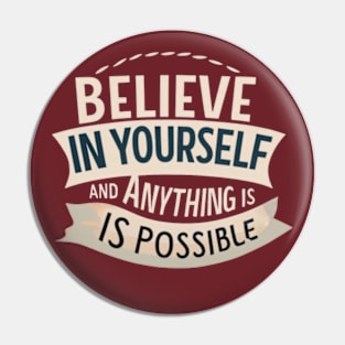 Believe In Yourself And Anything is Possible-(2) Pin