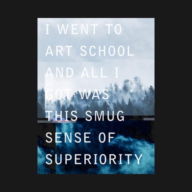 I went to Art School and all I got was this Smug sense of Superiority by becauseskulls