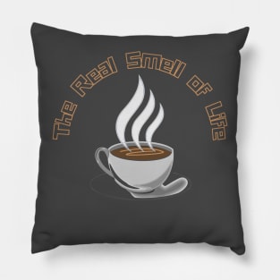 The Real Smell of Life Pillow