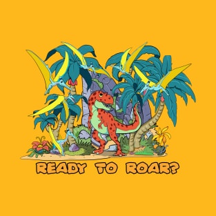 Ready to roar? T-Shirt