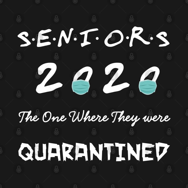 Seniors 2020 The One Where They were Quarantined Social Distancing by EmmaShirt