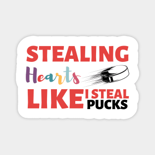 Stealing Hearts Like I Steal PUCKS Magnet