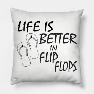 Life is better in Flip Flops Pillow