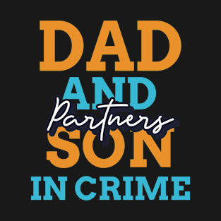 Dad And Son Partners In Crime T-Shirt